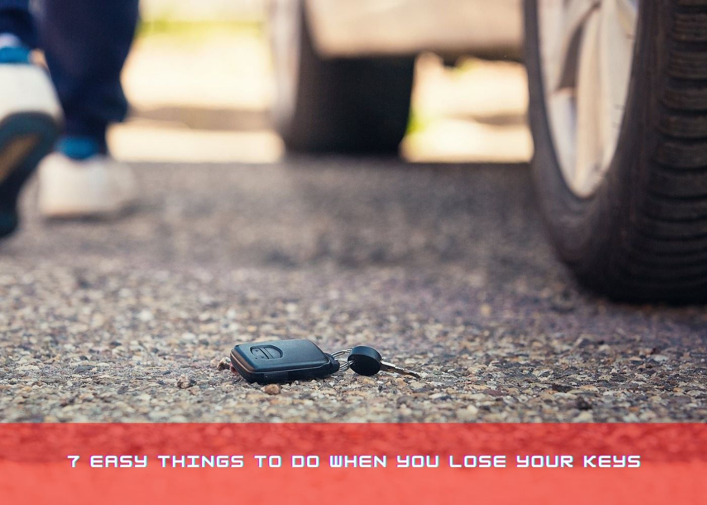 7 easy things to do when you lose your Keys