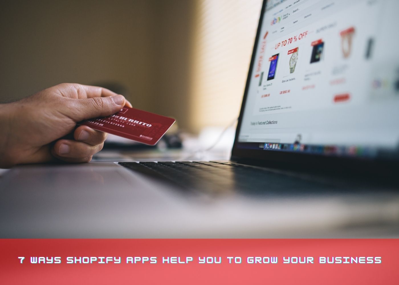 7 Ways Shopify Apps Help You to Grow Your Business