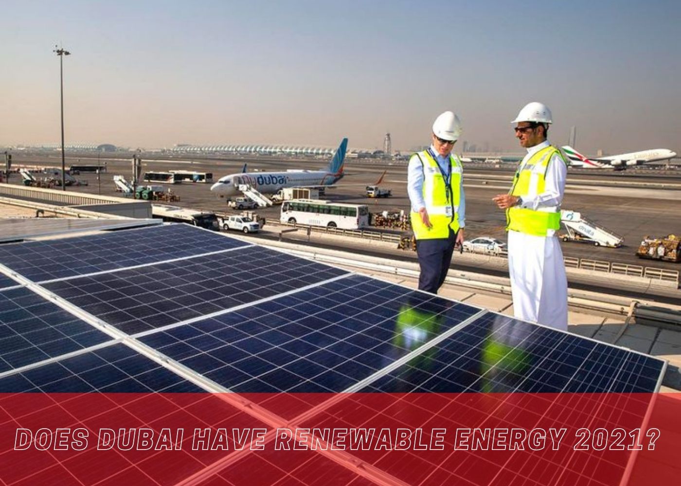 Does Dubai have renewable energy 2021? 