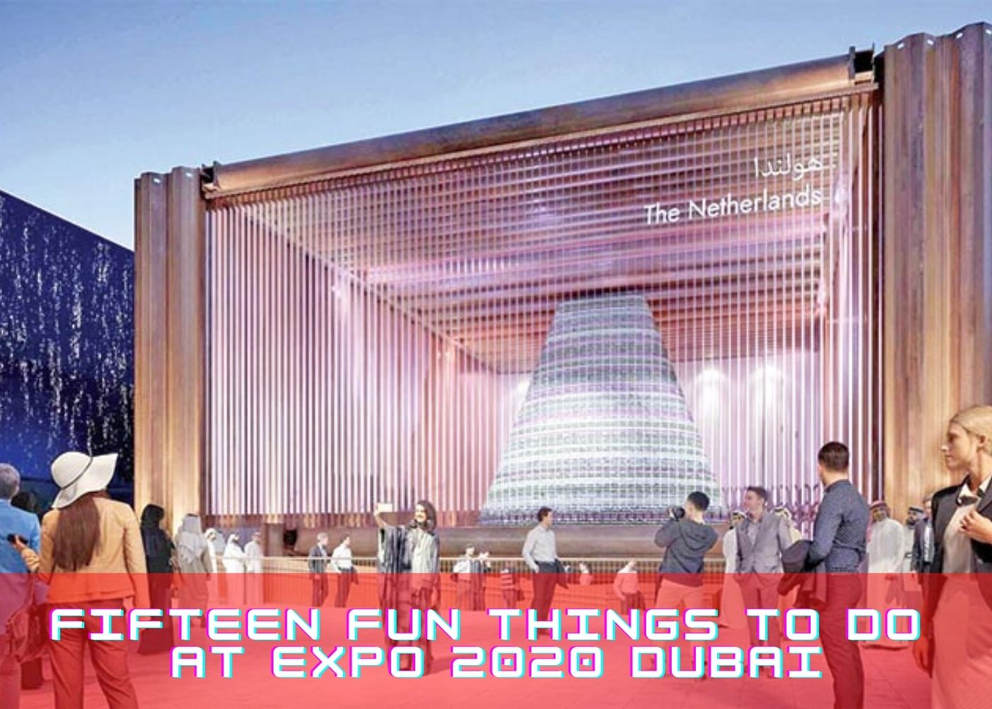 Fifteen fun things to do at Expo 2020 Dubai