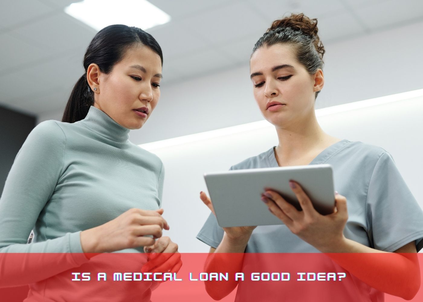 Is a Medical Loan a good idea? 