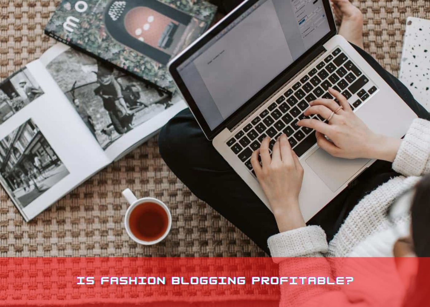 Is Fashion Blogging Profitable?