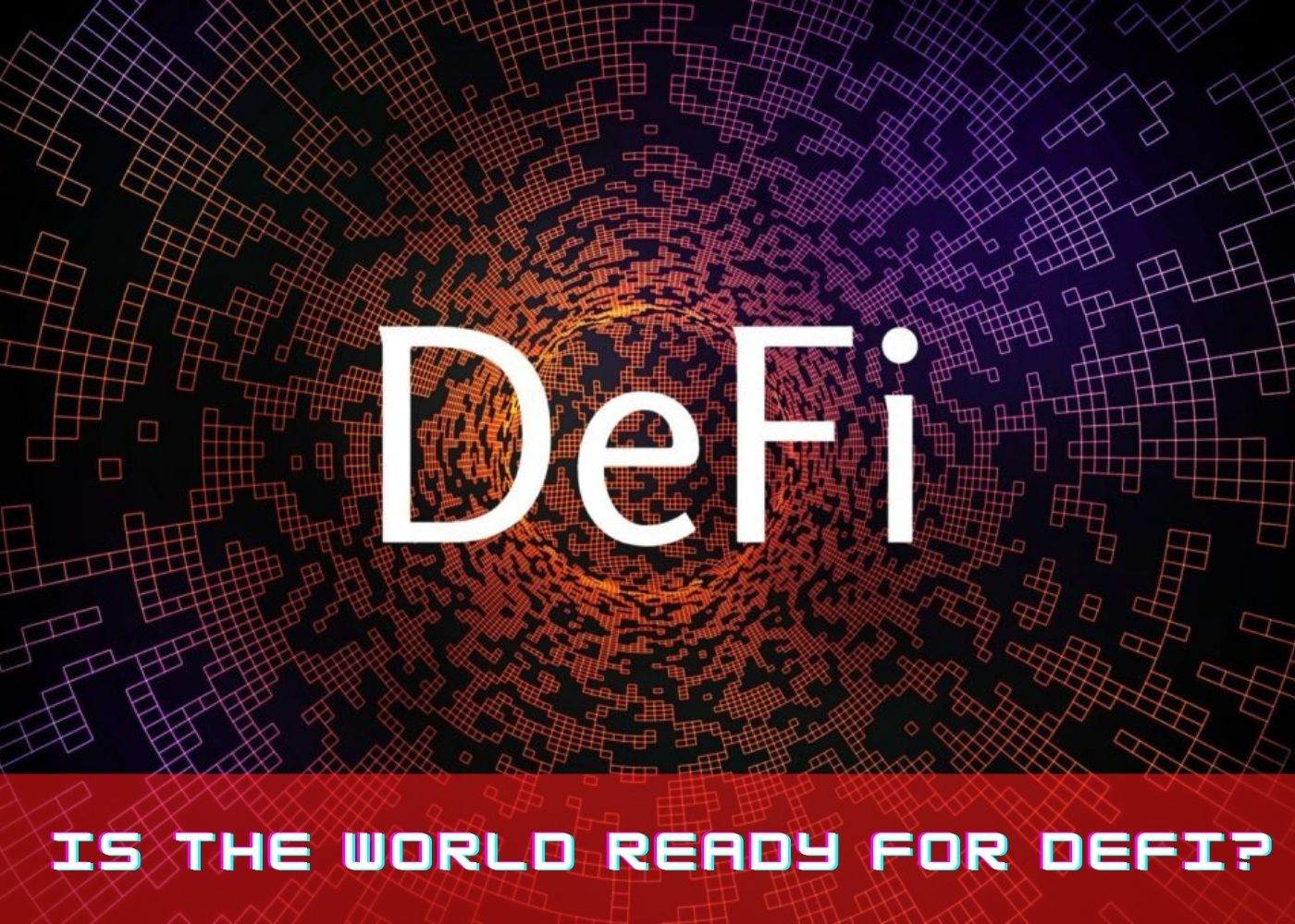 Is the world ready for DeFi? 