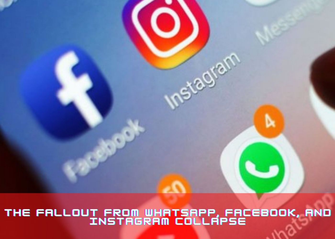 The fallout from WhatsApp, Facebook, and Instagram collapse