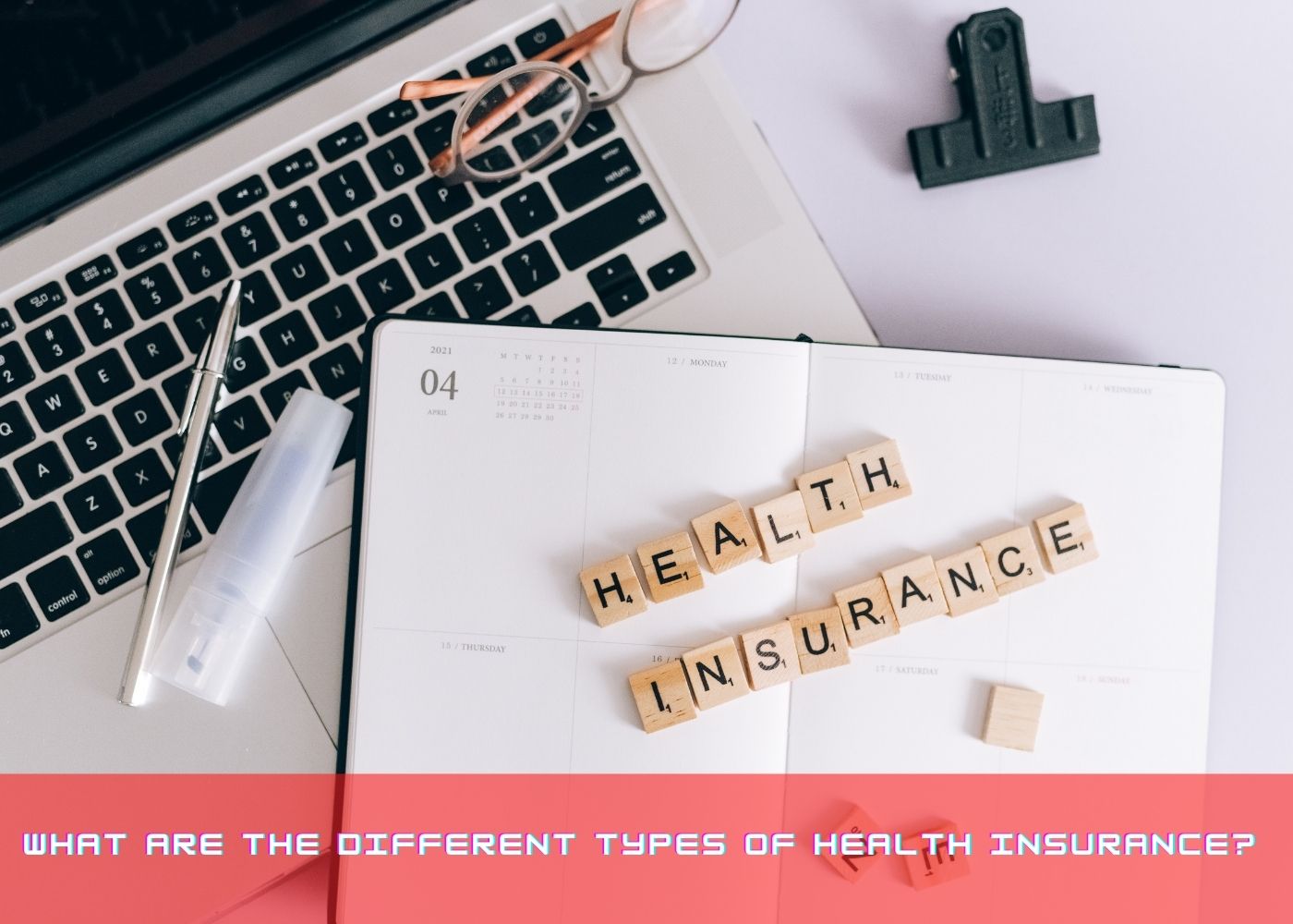What are the different types of Health Insurance? 