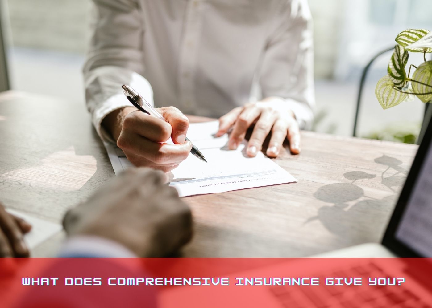 What does Comprehensive Insurance give you?  