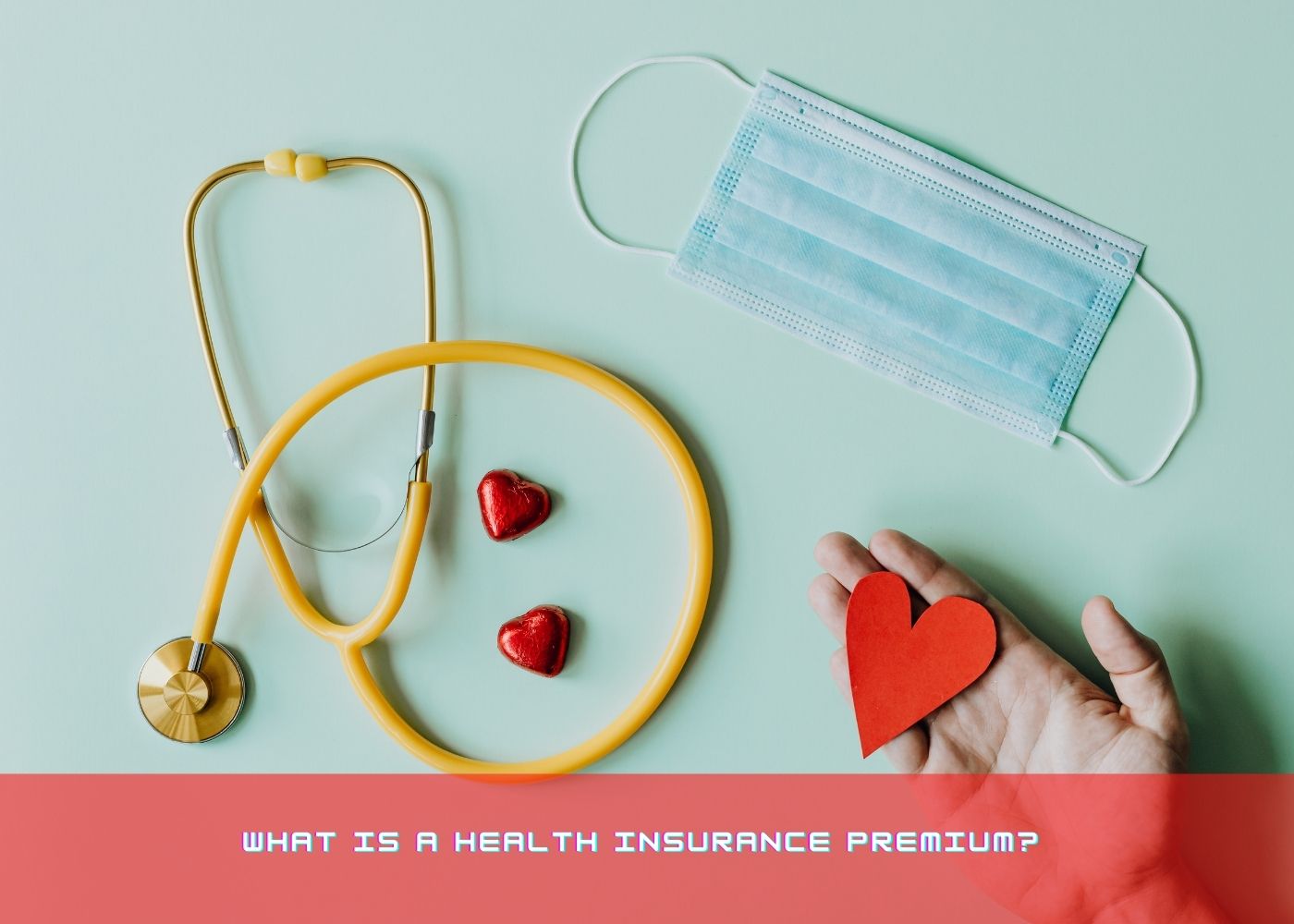 What Is a Health Insurance Premium? 