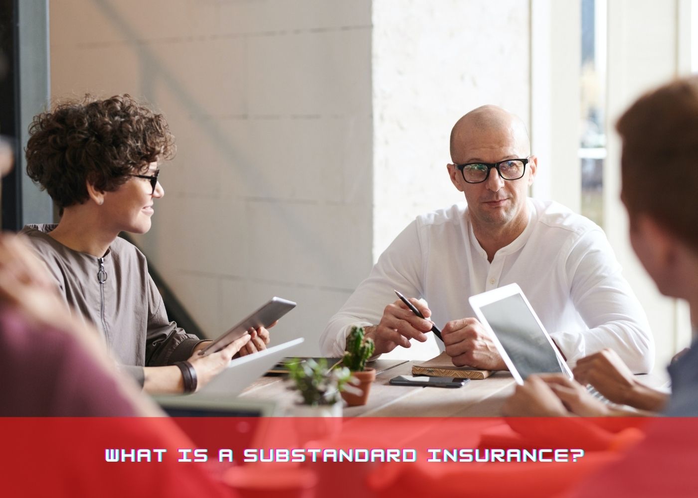 What Is a Substandard Insurance? 