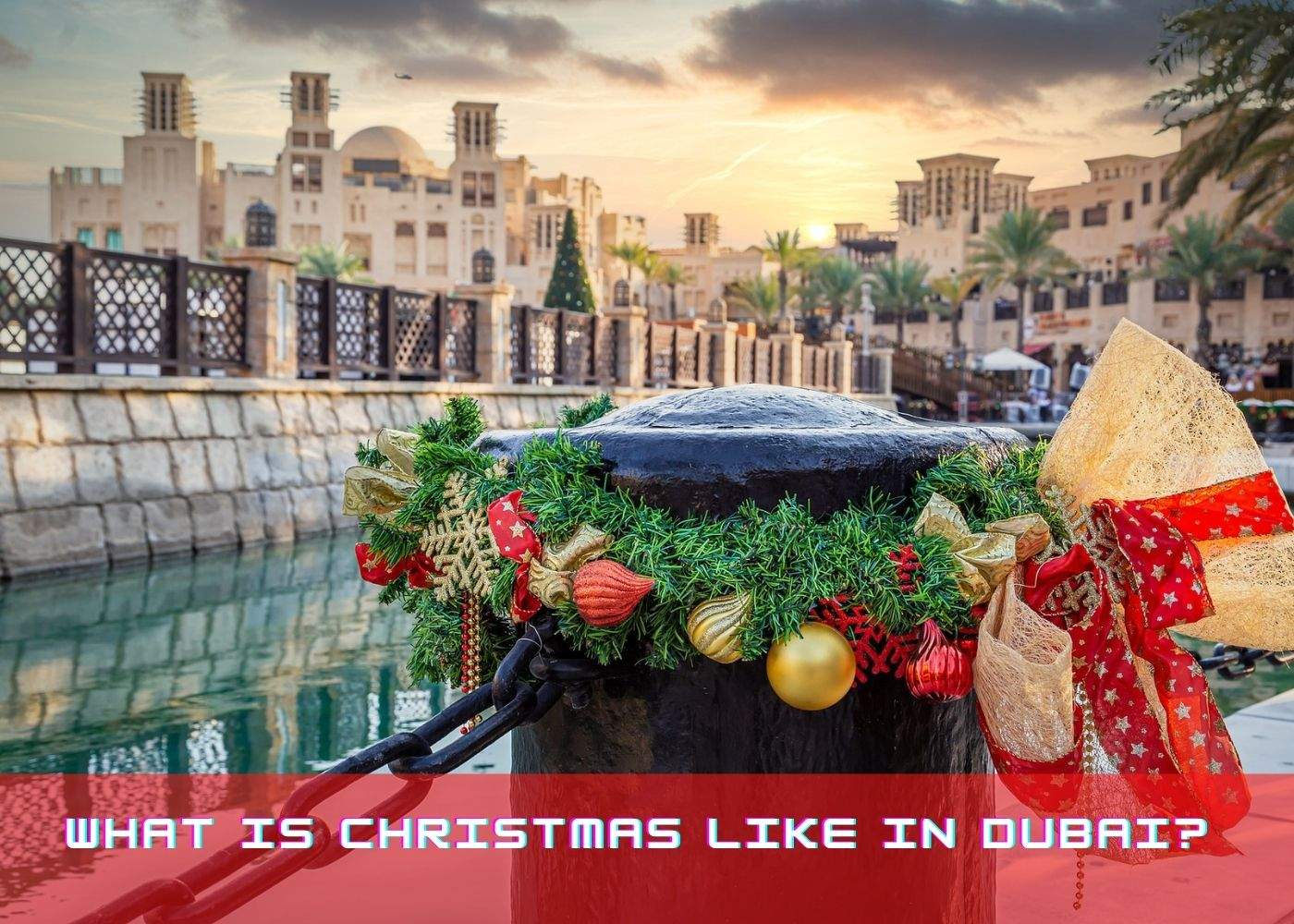What is Christmas like in Dubai?  