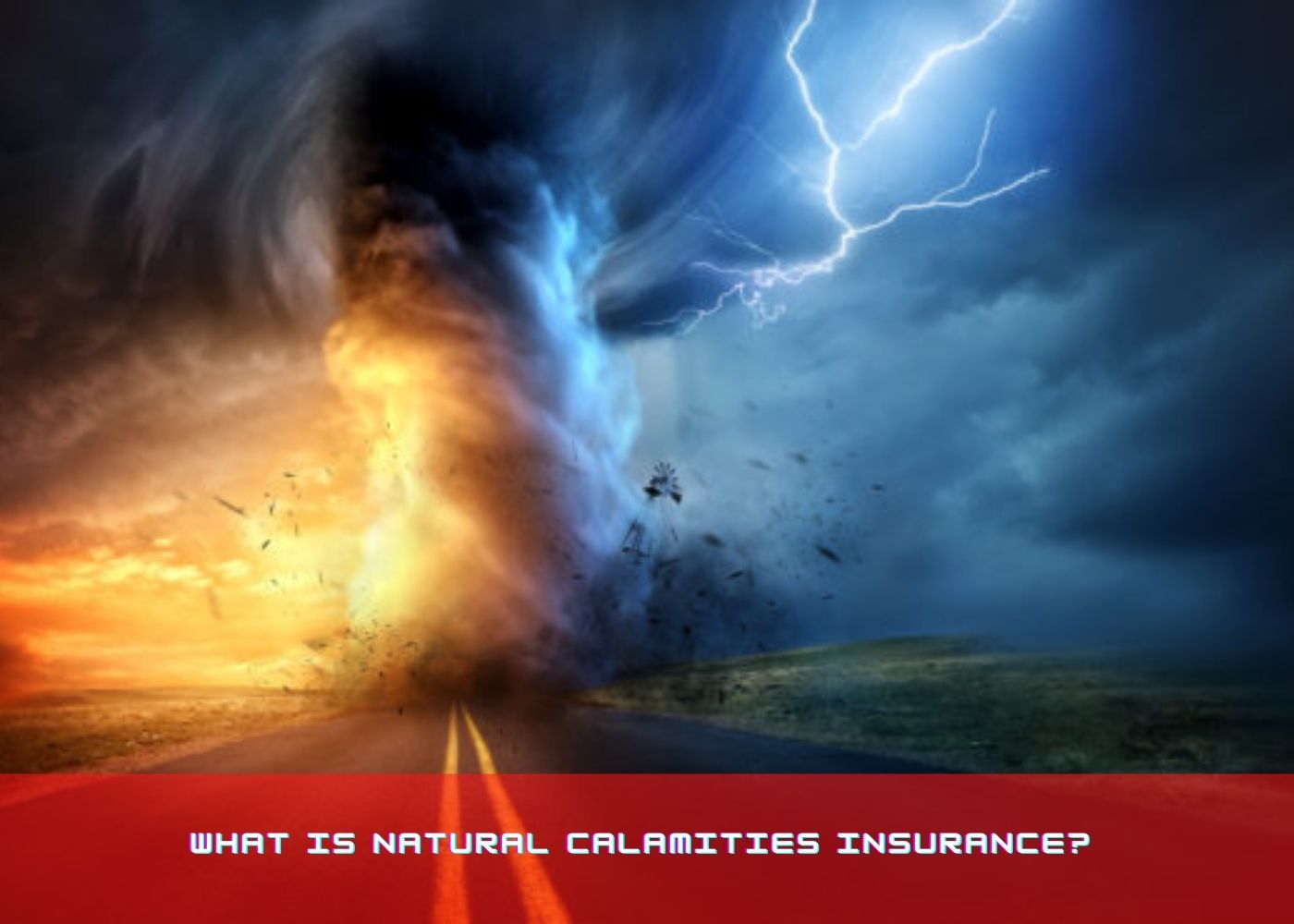 What is Natural Calamities Insurance? 