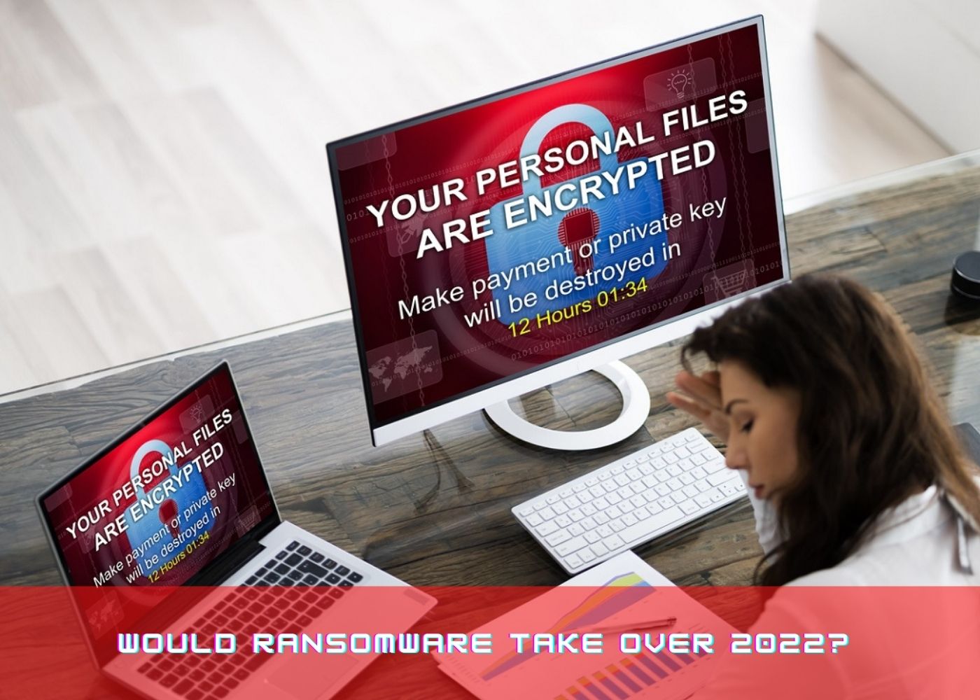 Would Ransomware take over 2022? 